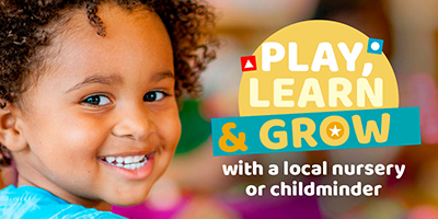 Play, learn and grow with a local nursery or childminder