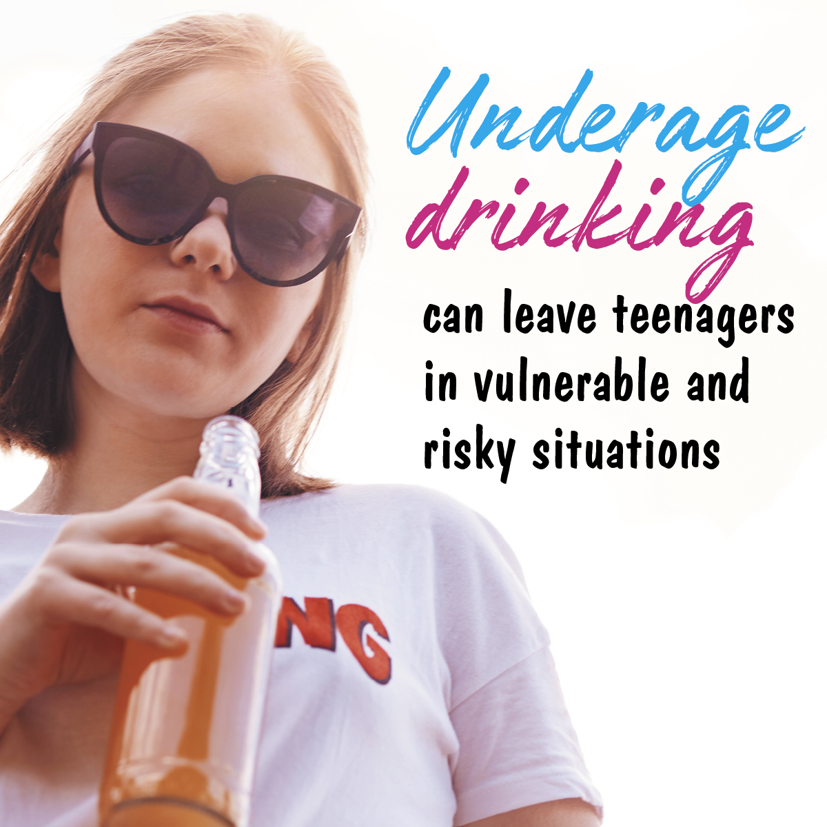 Underage drinking can leave teenagers in vulnerable and risk situations