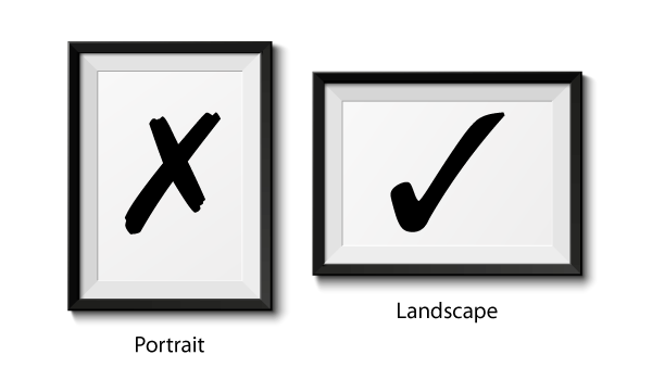 Landscape not portrait orientation